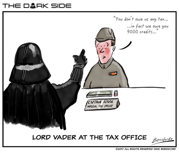 When Lord Vader goes to pay his tax and uses The Force!